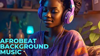 Afro Beats Mix 2024  Chill Afrobeat Instrumentals to Study Work  1 hour [upl. by Feodor423]