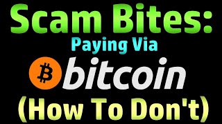 Scam Bites Paying By Bitcoin How To Dont  Scambaiting [upl. by Acinorev]