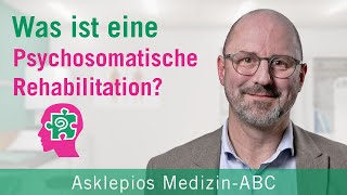 Was ist eine Psychosomatische Rehabilitation  Medizin ABC  Asklepios [upl. by Nereus832]