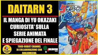 DAITARN 3  IL MANGA DI YU OKAZAKI CURIOSITA E SPIEGAZIONE DEL FINALE collaborazione Bibliomecha [upl. by Amekahs355]