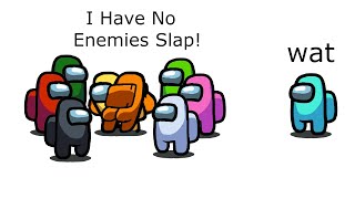 Among Us Oranges Revenge  222  I Have No Enemies Slap [upl. by Inalaehak182]