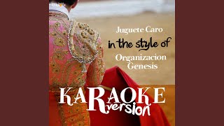 Juguete Caro In the Style of Organizacion Genesis Karaoke Version [upl. by Donnamarie378]