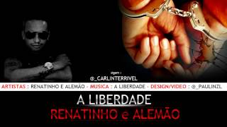 Mcs Renatinho e Alemão  A Liberdade ♪♫ [upl. by Estele]