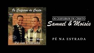 SAMUEL E MOISÉS  OS CEIFEIROS DE CRISTO  PÉ NA ESTRADA [upl. by Amaleta]