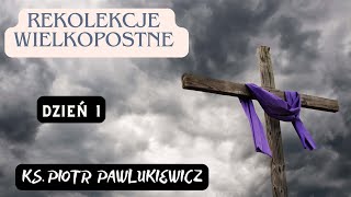 REKOLEKCJE WIELKOPOSTNE 1  Ks Piotr Pawlukiewicz [upl. by Sly]