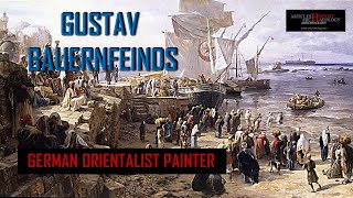 Gustav Bauernfeind  German Orientalist Painter [upl. by Ardnad504]