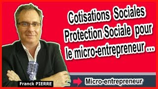 🔴COTISATIONS SOCIALES PROTECTION SOCIALE CHARGES SOCIALES DU MICRO ENTREPRENEUR [upl. by Lede696]