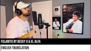 Fulanito by Becky G amp El Alfa ENGLISH TRANSLATION [upl. by Nimad]