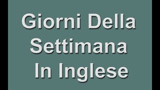 Giorni Della Settimana in Inglese  Days of the Week in English [upl. by Ahcorb914]