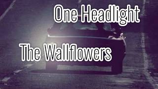 The Wallflowers  One Headlight Lyrics [upl. by Macdougall]