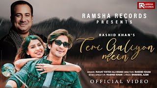 Rahat Fateh Ali Khan  Teri Galiyon Mein  Official Video  Rashid Khan  Tarun Namdev  Sana Sultan [upl. by Drapehs2]