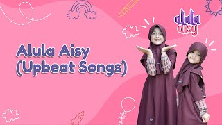 BEST OF ALULA AISY UPBEAT SONGS [upl. by Nnayr808]