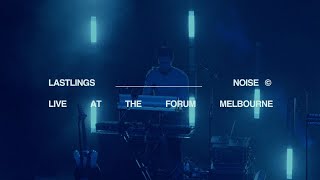 LASTLINGS  NOISE Live At The Forum Melbourne [upl. by Teodoor560]