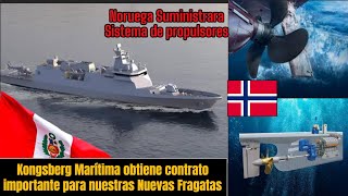 Kongsberg Maritime obtiene contrato de propulsión para las nuevas Fragatas Peruanas‼️ [upl. by Lladnik]