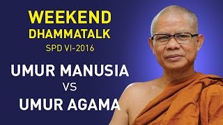 SPD VI Weekend Dhammatalk  quotUmur Manusia dan Umur Agamaquot [upl. by Lener]