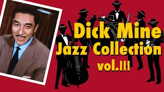 Dick Mine Jazz Collection volⅢ [upl. by Elamef]