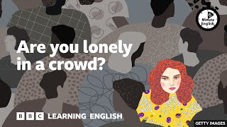 Are you lonely in a crowd ⏲️ 6 Minute English [upl. by Kiki646]