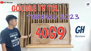 GOOGLE TV DENGAN MEMORY INTERNAL TERBESAR TCL 40G9 [upl. by Bicknell880]