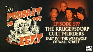 Episode 597 The Krugersdorp Cult Murders Part IV  The Werewolf of Wall Street [upl. by Eugaet849]