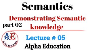 Demonstrating Semantic knowledge part 02  Lec 05  Semantics language semantics [upl. by Binette718]