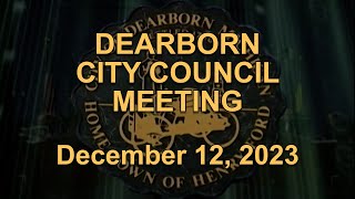 Dearborn City Council Meeting December 12 2023 [upl. by Barkley]