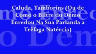 Caluda Tamborins Ou de Como o Biltre do Demo Enredou Na Sua Parlanda a Trêfaga Natércia [upl. by Wendin]