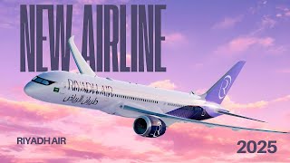 Riyadh Air 2025 New Airline Service [upl. by Apgar523]