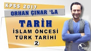 KPSS 2017 TARİH 02 İSLAM ÖNCESİ TÜRK TARİHİ 2 Dr Orhan ÇINAR [upl. by Furlong]