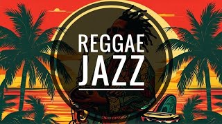 Reggae Jazz Fusion – Feel the Rhythm Embrace the Groove [upl. by Rosalinda927]