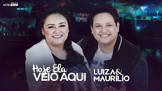 Luiza e Maurílio – Hoje ela veio aqui  DVD Luiza e Maurílio Ao Vivo LuizaeMaurilioAoVivo [upl. by Hay189]