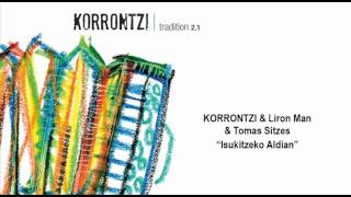 KORRONTZI amp Liron Man  ISUKITZEKO ALDIAN [upl. by Adrell]