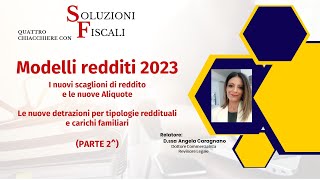 MODELLI REDDITI 2023Nuove Detrazioni per tipologie di reddito e carichi familiari Seconda parte [upl. by Reaht]