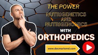 The Power of Nutrigenetics and Nutrigenomics with Orthopedics [upl. by Eedak]