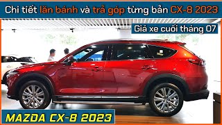 Giá xe CUV 07 chỗ Mazda CX8 cuối tháng 072023 Chi tiết lăn bánh và trả góp từng bản CX8 2023 [upl. by Hernando795]