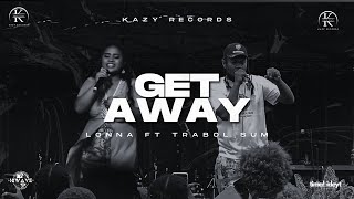 Get Away  Lonna ft Trabol Sum [upl. by Ardnwahsal371]