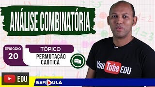 PERMUTAÇÃO CAÓTICA  ANÁLISE COMBINATÓRIA  EP 20 [upl. by Paxton]