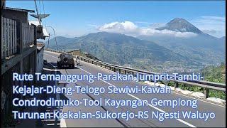 RUTE TEMANGGUNGPARAKANTAMBIKEJAJARDIENGKAWAHCONDRODIMUKOTOL KAYANGAN GEMPLONGSUKOREJOPARAKAN [upl. by Leontyne]