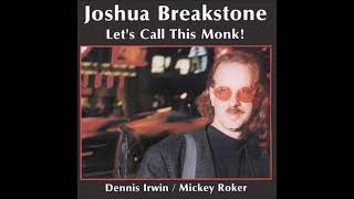 Joshua Breakstone – Lets Call This Monk 1997 [upl. by Ateekahs]