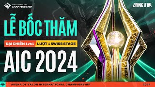 LỄ BỐC THĂM ĐẠI CHIẾN 1vs1 amp LƯỢT 1 SWISS STAGE AIC 2024  NGÀY 2611 [upl. by Kolivas758]