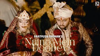 Naino Mein Doobey  Pratyush Dhiman Official Video  The Wedding Song  FHigh Entertainment [upl. by Emmalee]