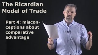 International Economics The Ricardian Model of Trade Part 4  Misconceptions about Comp Advantage [upl. by Saudra]