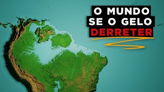 É assim que o mundo ficará se todo gelo Derreter [upl. by Dore]