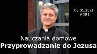 NauczaniaDomowe  281  Przyprowadzanie do Jezusa  ArturSepioło – 05012021 [upl. by Cirillo]