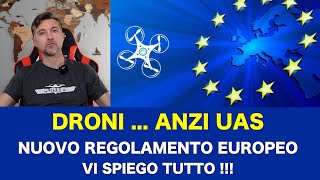 DRONI ANZI UAS  NUOVO REGOLAMENTO EUROPEO VI SPIEGO TUTTO [upl. by Lewert528]