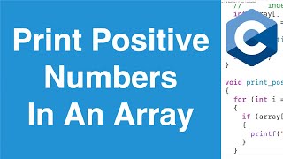 Print Positive Numbers In An Array  C Programming Example [upl. by Susej]