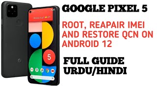 How To Root And Repair IMEI ON Google Pixel 5  Restore QCN  URDUHINDI Guide [upl. by Akinert582]