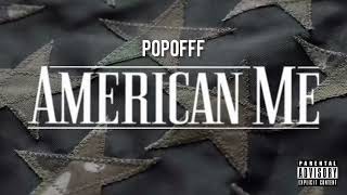 Popoff  American Me Single [upl. by Eleon650]