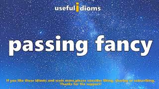 Useful idioms 288 Passing fancy [upl. by Clute]