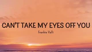 Frankie Valli  Cant Take My Eyes Off You Lyrics 1 HOUR [upl. by Eirlav]