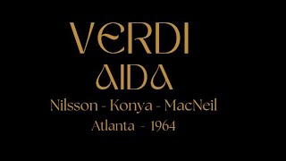 Verdi Aïda  Konya  Nilsson  Gorr  McNeil  Varviso Atlanta  1962 [upl. by Aritak]